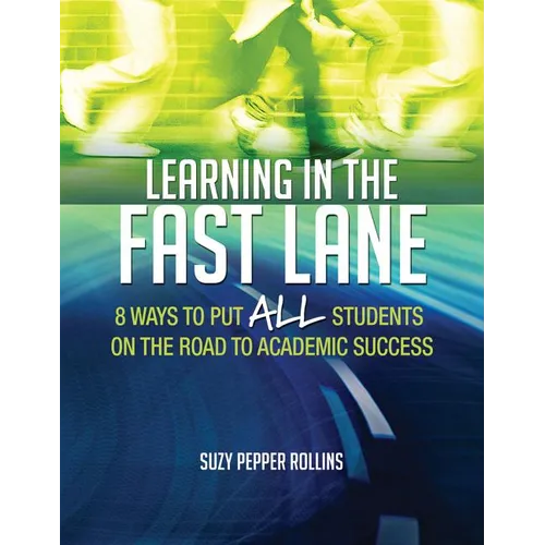 Learning in the Fast Lane: 8 Ways to Put All Students on the Road to Academic Successascd