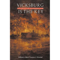 Vicksburg Is the Key: The Struggle for the Mississippi River