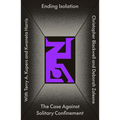 Ending Isolation: The Case Against Solitary Confinement