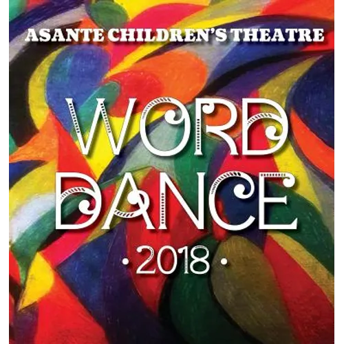 Asante Children's Theatre: Word Dance 2018