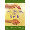 Self-Healing with Reiki: Self-Healing with Reiki: How to Create Wholeness, Harmony & Balance for Body, Mind & Spirit