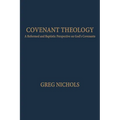 Covenant Theology: A Reformed and Baptistic Perspective on God's Covenants