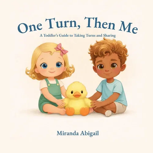One Turn, Then Me: A Toddler's Guide to Taking Turns and Sharing