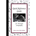 Quick Reference Guide: for Ob & Gyn Sonography