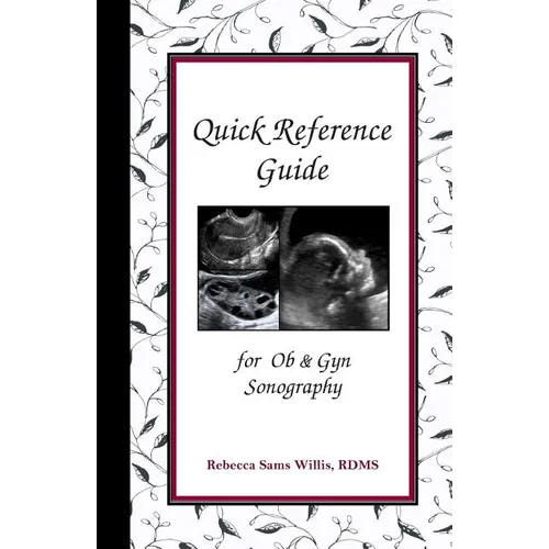 Quick Reference Guide: for Ob & Gyn Sonography