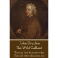 John Dryden - The Wild Gallant: "He who would search for pearls must dive below."