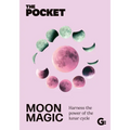 The Pocket Moon Magic: Harness the Power of the Lunar Cycle