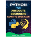 Python for Absolute Beginners: Learn to Code Fast!