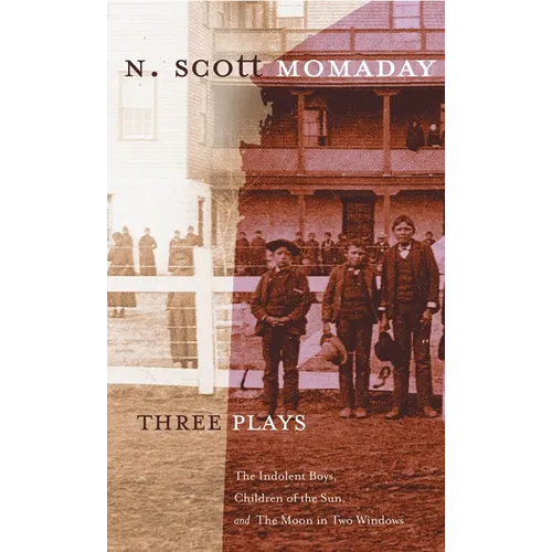 Three Plays: The Indolent Boys, Children of the Sun, and the Moon in Two Windows Volume 4
