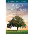 Beyond the Broken Heart: A Journey Through Grief, Leader Guide