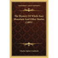 The Mystery Of Witch-Face Mountain And Other Stories (1895)