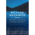 Richard Wagamese Selected: What Comes from Spirit
