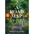 A Road Map to Joy: Find Your Way in a World of Discontent