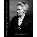 Woman, Church & State: The Original Exposé of Male Against the Female Sex