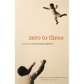 Zero to Three: Poems