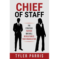 Chief Of Staff: The Strategic Partner Who Will Revolutionize Your Organization