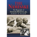The Namesake, the Biography of Theodore Roosevelt Jr.