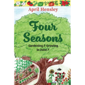 Four Seasons: Gardening & Growing in Zone 7