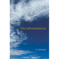 only half-breathed air