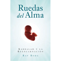 Ruedas del Alma: Kabbalah Y La Reencarnación