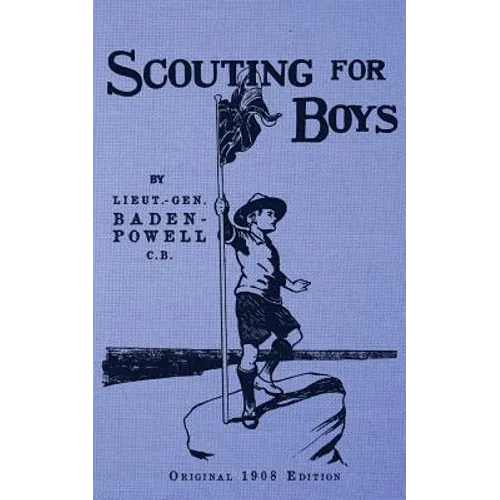 Scouting For Boys - Original 1908 Edition