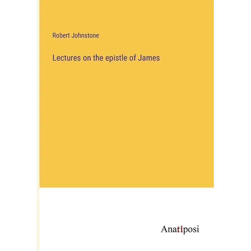 Lectures on the epistle of James
