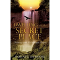 Dwelling in the Secret Place: Intimacy with God through Prayer