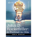 John D. Rockefeller: A Portrait in Oils