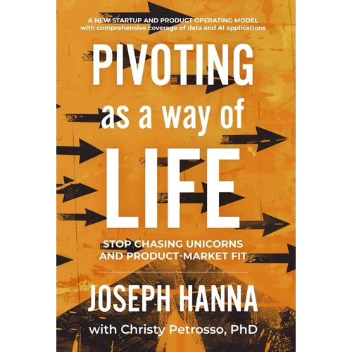 Pivoting as a Way of Life: Stop Chasing Unicorns And Product-Market Fit