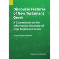 Discourse Features of New Testament Greek, Second Edition Revised: A Coursebook on the Information Structure of New Testament Greek, 2nd Edition, Revi