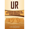 Ur: A Captivating Guide to One of the Most Important Sumerian City-States in Ancient Mesopotamia
