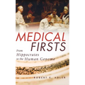 Medical Firsts: From Hippocrates to the Human Genome
