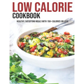 Low Calorie Cookbook: Healthy, Satisfying Meals With 150+ Calories Or Less
