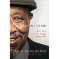 Dream with Me: Race, Love, and the Struggle We Must Win