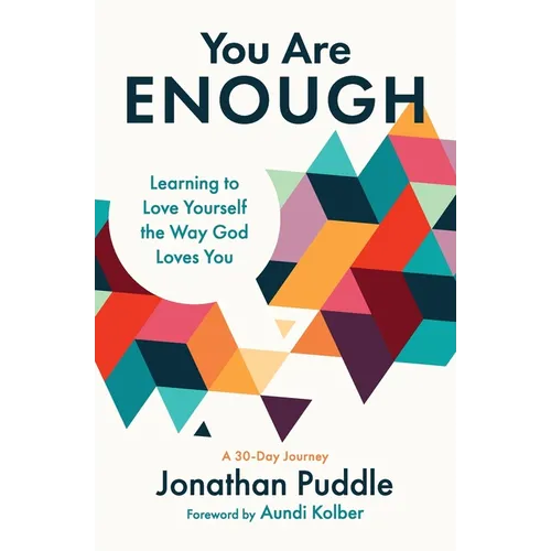 You Are Enough: Learning to Love Yourself the Way God Loves You