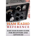 Ham Radio Reference: Easy Ham Radio Guide For Beginners And Advanced