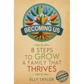 Becoming Us: 8 Steps to Grow a Family That Thrives