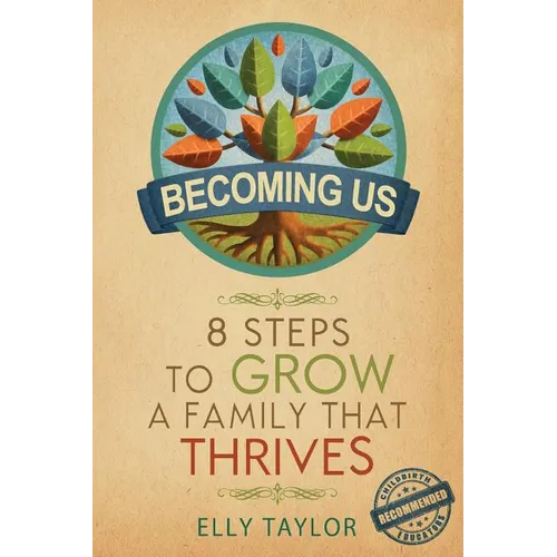Becoming Us: 8 Steps to Grow a Family That Thrives
