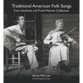 Traditional American Folk Songs from the Anne and Frank Warner Collection