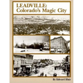 Leadville: Colorado's Magic City