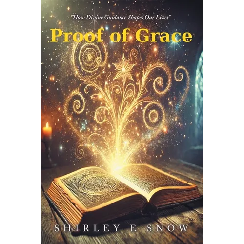 Proof of Grace: "How Divine Guidance Shapes Our Lives"