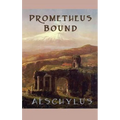 Prometheus Bound: A Classic Greek Tragedy