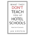 What They Don't Teach You at Hotel Schools: Notes from 4 Continents