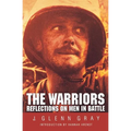The Warriors: Reflections on Men in Battle (Revised)
