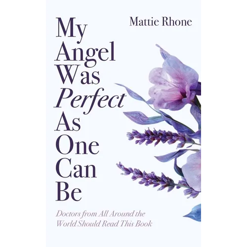 My Angel Was Perfect As One Can Be: Doctors from Across the World Should Read This Book