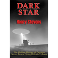 Dark Star: The Hidden History of German Secret Bases, Flying Disks & U-Boats