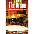 The Drums: A Beginner's Guide with Step-by-Step Instruction for Drumset: The Beginner Drum Book