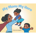 My Mom: My Hero
