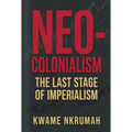 Neo-Colonialism: The Last Stage of Imperialism