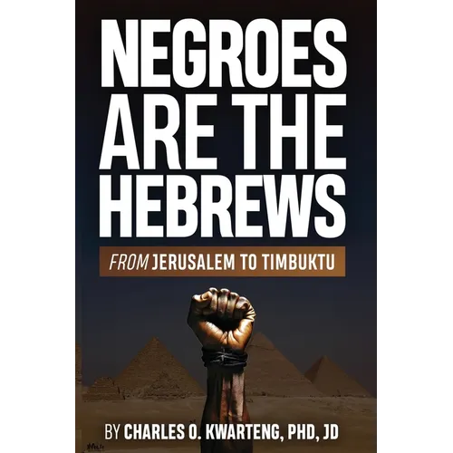 Negroes Are the Hebrews: From Jerusalem to Timbuktu